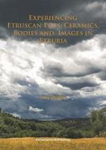 Experiencing Etruscan Pots: Ceramics, Bodies and Images in Etruria