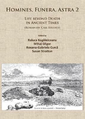 Homines, Funera, Astra 2: Life Beyond Death in Ancient Times (Romanian Case Studies) - cover