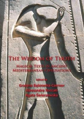 The Wisdom of Thoth: Magical Texts in Ancient Mediterranean Civilisations - cover