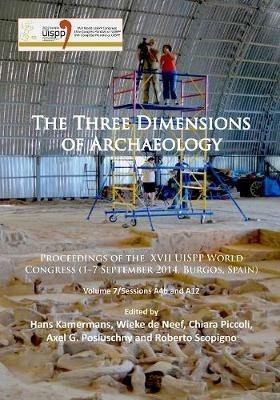 The Three Dimensions of Archaeology: Proceedings of the XVII UISPP World Congress (1–7 September, Burgos, Spain). Volume 7/Sessions A4b and A12 - cover