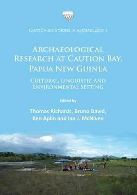 Archaeological Research at Caution Bay, Papua New Guinea: Cultural, Linguistic and Environmental Setting - cover