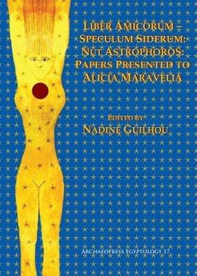 Liber Amicorum–Speculum Siderum: Nut Astrophoros: Papers Presented to Alicia Maravelia - cover