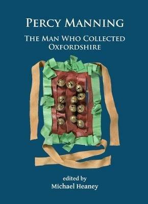 Percy Manning: The Man Who Collected Oxfordshire - cover