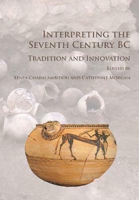 Interpreting the Seventh Century BC: Tradition and Innovation - cover
