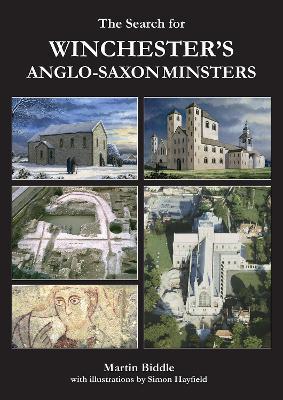 The Search for Winchester’s Anglo-Saxon Minsters - Martin Biddle - cover