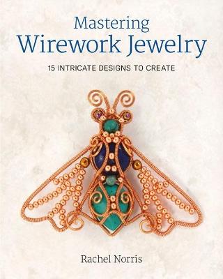 Mastering Wirework Jewelry - R Norris - cover
