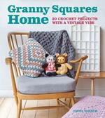 Granny Squares Home: 20 Projects with a Vintage Vibe