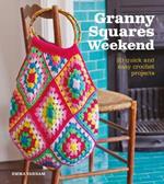 Granny Squares Weekend: 20 Quick and Easy Crochet Projects