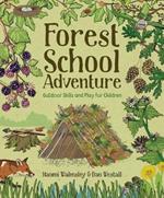 Forest School Adventure: Outdoor Skills and Play for Children