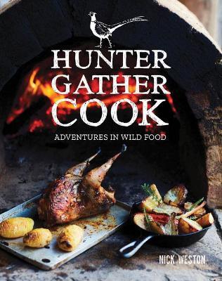 Hunter Gather Cook: Adventures in Wild Food - Nick Weston - cover