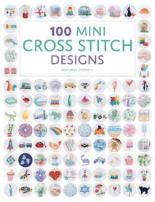 100 Mini Cross Stitch Designs - Rosemary Drysdale - cover