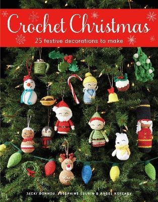 Crochet Christmas: 25 Festive Decorations to Make - Jacki Donhou,Josephine Laurin,Angel Koychev - cover