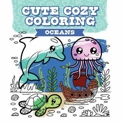 Cute Cozy Coloring: Oceans - cover