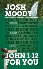 John 1–12 For You: Find deeper fulfillment as you meet the Word