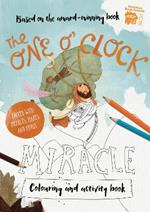 The One O'Clock Miracle Colouring & Activity Book: Colouring, puzzles, mazes and more