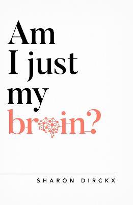 Am I Just My Brain? - Sharon Dirckx - cover