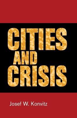 Cities and Crisis - Josef W. Konvitz - cover