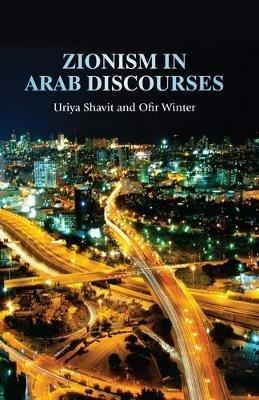 Zionism in Arab Discourses - Uriya Shavit,Ofir Winter - cover