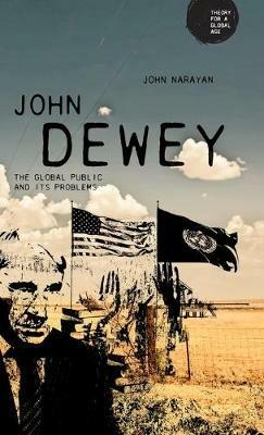 John Dewey: The Global Public and its Problems - John Narayan - cover
