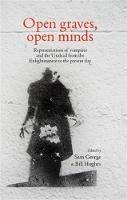 Open Graves, Open Minds: Representations of Vampires and the Undead from the Enlightenment to the Present Day - cover