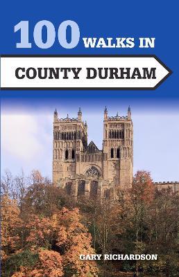 100 Walks in County Durham - Gary Richardson - cover
