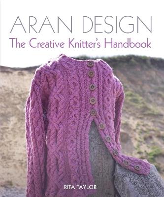 Aran Design: The Creative Knitter's Handbook - Rita Taylor - cover