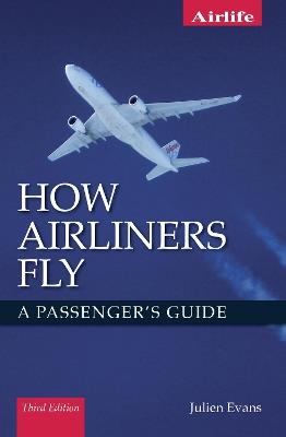 How Airliners Fly: A Passenger's Guide - Third Edition - Julien Evans - cover