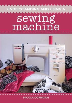 Understanding and Using a Sewing Machine - Nicola Corrigan - cover