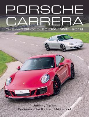 Porsche Carrera: The Water-Cooled Era 1998-2018 - Johnny Tipler - cover
