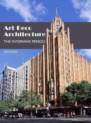 Art Deco Architecture: The Interwar Period - Mike Hope - cover