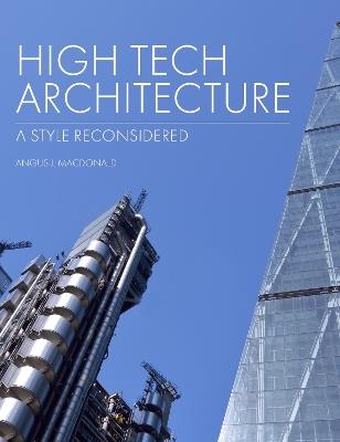 High Tech Architecture: A Style Reconsidered - Angus Macdonald - cover
