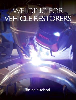 Welding for Vehicle Restorers - Bruce Macleod - cover