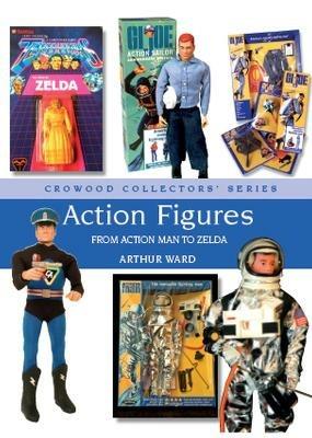 Action Figures: From Action Man to Zelda - Arthur Ward - cover