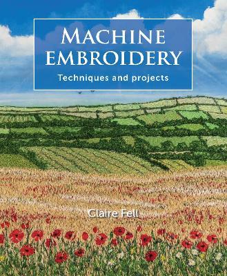 Machine Embroidery: Techniques and projects - Claire Fell - cover