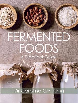 Fermented Foods: A Practical Guide - Caroline Gilmartin - cover