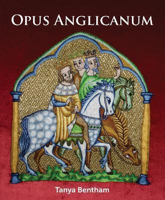 Opus Anglicanum: A Practical Guide - Tany Bentham - cover