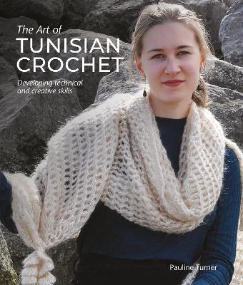 The Art of Tunisian Crochet: Developing Technical and Creative Skills - Pauline Turner - cover