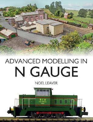 Advanced Modelling in N Gauge - Noel Leaver - cover