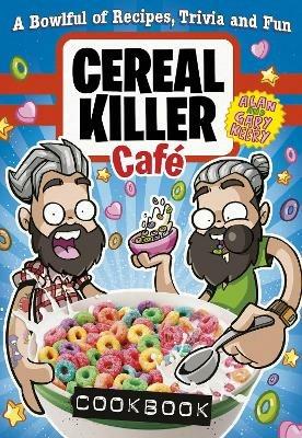 Cereal Killer Cafe Cookbook - Gary Keery,Alan Keery - cover