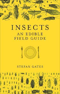 Insects: An Edible Field Guide - Stefan Gates - cover