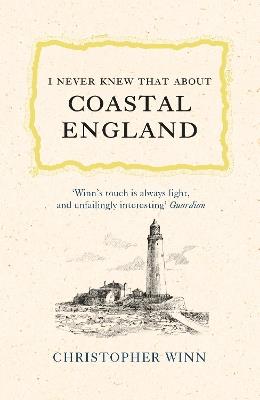 I Never Knew That About Coastal England - Christopher Winn - cover