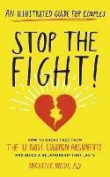 Stop the Fight!: How to break free from the 12 most common arguments and build a relationship that lasts - Michelle Brody - cover