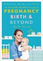 The Modern Midwife's Guide to Pregnancy, Birth and Beyond