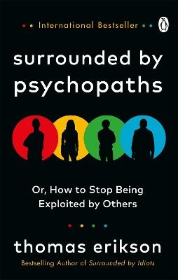 Surrounded by Psychopaths: or, How to Stop Being Exploited by Others - Thomas Erikson - cover