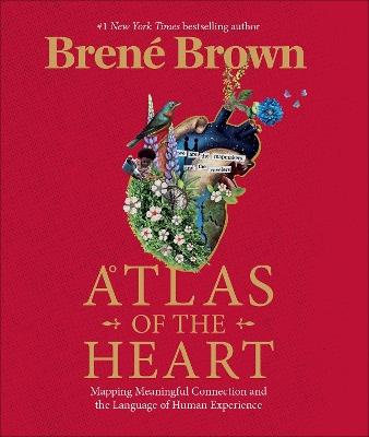 Atlas of the Heart: Mapping Meaningful Connection and the Language of Human Experience - Brene Brown - cover