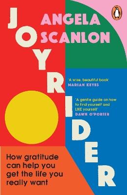 Joyrider: How gratitude can help you get the life you really want - Angela Scanlon - cover