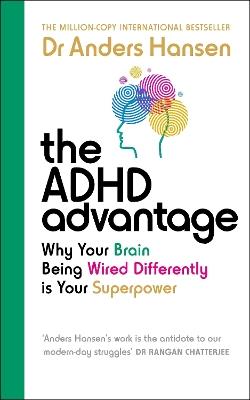 The ADHD Advantage: Why Your Brain Being Wired Differently is Your Superpower - Dr Anders Hansen - cover