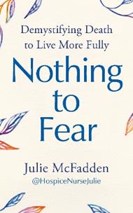 Nothing to Fear: Demystifying Death to Live More Fully