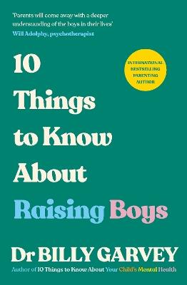 10 Things to Know About Raising Boys - Billy Garvey - cover