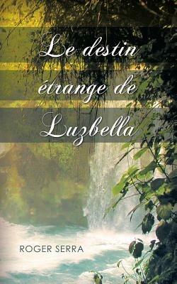 Le Destin Etrange de Luzbella - Roger Serra - cover